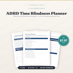 May include: An 11-page printable ADHD Time Blindness Planner bundle featuring white sheets with dark blue headers and text. The pages include sections titled About Time Blindness, My Time Anchors, What Messes My Time Up Most, and Transition Warning.