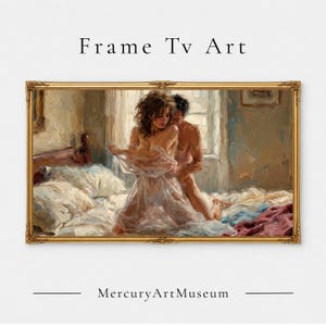 May include: A digital art print titled Frame Tv Art by MercuryArtMuseum, featuring an oil painting style depiction of two figures in a bedroom setting. The artwork is enclosed in an ornate gold frame, showcasing a warm, textured color palette.