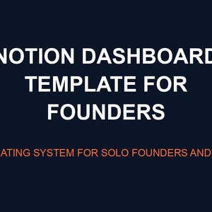 Könnte beinhalten: Dunkelblaue Grafik mit weißem Text, der "NOTION DASHBOARD TEMPLATE FOR FOUNDERS" lautet. Darunter steht in orangefarbenem Text "WEEKLY OPERATING SYSTEM FOR SOLO FOUNDERS AND SMALL TEAMS".