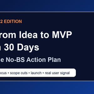 Könnte beinhalten: Dunkelblaue Grafik mit dem Text "From Idea to MVP in 30 Days" und "The No-BS Action Plan". Der Text ist weiß mit orangefarbenen Akzenten. Der untere Teil der Grafik enthält die Wörter "Focus, scope cuts, launch, real user signal".
