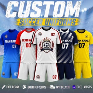 May include: Five soccer uniforms in blue, white and red, white and black, dark blue and white, and yellow. Each set includes a short-sleeved jersey and shorts with team names, numbers, and logos. The text CUSTOM SOCCER UNIFORMS is at the top.