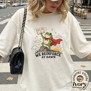 We Reinforce At Dawn Comfort Colors T-Shirt, ABA Therapist Tee, Funny Frog Shirt, Behavior Analyst Graphic T-Shirt