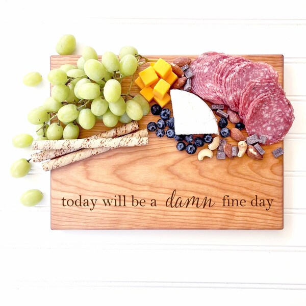 Today will be a damn fine day. Funny Charcuterie Board. Engraved Cheese Board, Cutting Board with motivational saying.