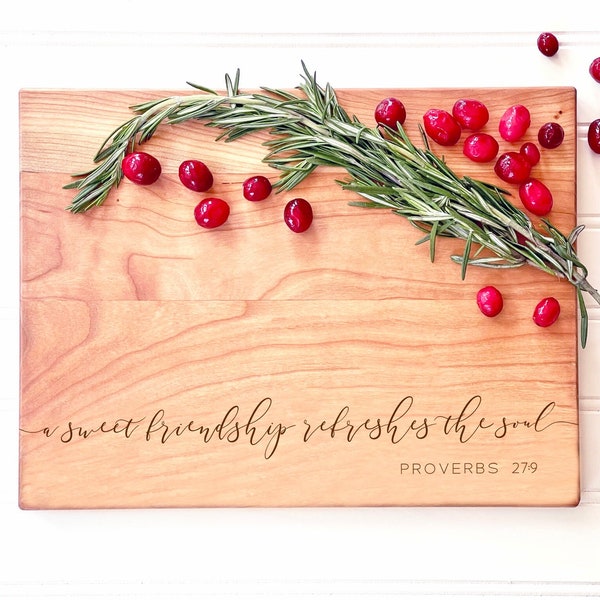 A Sweet Friendship Refreshes the Soul, Proverbs 27:9. Engraved Cutting Board, Charcuterie Board, Best friend gift idea for BFF or besties.