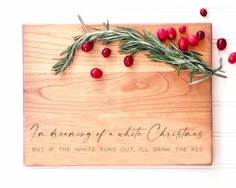 I'm Dreaming of a White Christmas, but if the White Runs Out I'll Drink the Red. Funny Cutting Board for Wine Lover Christmas Gift.