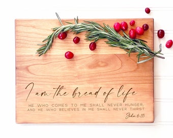 I am the Bread of Life. Christian Cutting Board for religious gift. Scripture Charcuterie Board, spiritual gifts