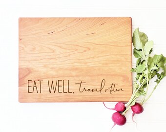 Eat Well Travel Often, Wood Cutting Board for Kitchen Decor. Inspirational Gift for travel lovers and world travellers, Gift for Foodies.