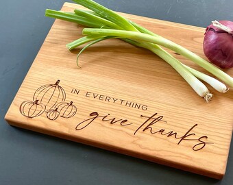 In Everything Give Thanks, Holiday Cutting Board with Pumpkins, Charcuterie Board. Thanksgiving Autumn Decor, Fall Kitchen Counter Sign.