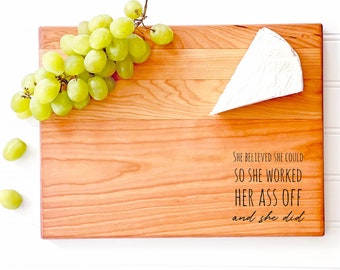 She Believed She Could So She Worked Her Ass Off and She Did. Funny Charcuterie Board with Inspirational quote for Graduation Gift