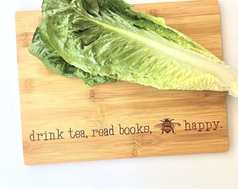 Drink Tea, Read Books, Be Happy. Cutting Board engraved with BEE Happy. Tea Lover Gift Idea, Charcuterie Board Kitchen Sign, Milk & Honey ®