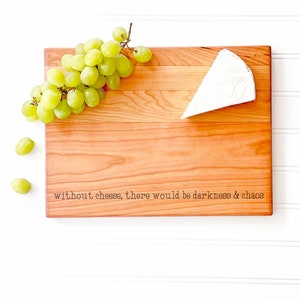 Funny Cheese Board: without cheese, there would be darkness & chaos. Gift for Cheese Lovers, Engraved Wood Charcuterie Cheese Slicing Board image 1