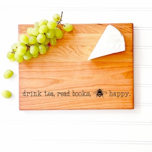 Drink Tea, Read Books, Be Happy. Cutting Board engraved with BEE Happy. Tea Lover Gift Idea, Charcuterie Board Kitchen Sign, Milk & Honey ® Cherry