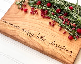 Have Yourself a Merry Little Christmas, Charcuterie Board, Cutting Board for Holiday Gathering Hostess Gift and Christmas Kitchen Decor.