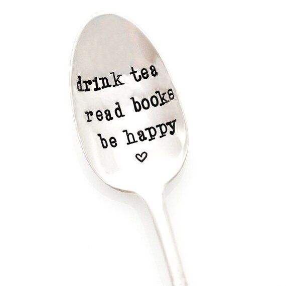 Drink Tea, Read Books, Be Happy. stamped spoon. Stamped tea spoon. Tea Lover's Gift Idea. Original Milk & Honey ® Design.