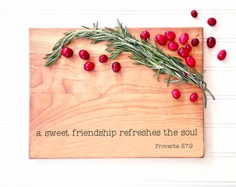 A Sweet Friendship Refreshes the Soul, Proverbs 27:9. Engraved Cutting Board, Charcuterie Board, Best friend gift idea for BFF or besties.