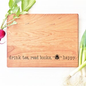 Drink Tea, Read Books, Be Happy. Cutting Board engraved with BEE Happy. Tea Lover Gift Idea, Charcuterie Board Kitchen Sign, Milk & Honey ® image 5