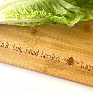 Drink Tea, Read Books, Be Happy. Cutting Board engraved with BEE Happy. Tea Lover Gift Idea, Charcuterie Board Kitchen Sign, Milk & Honey ® image 4