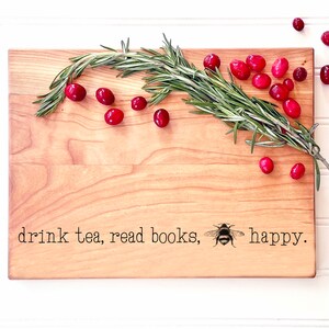 Drink Tea, Read Books, Be Happy. Cutting Board engraved with BEE Happy. Tea Lover Gift Idea, Charcuterie Board Kitchen Sign, Milk & Honey ® image 6