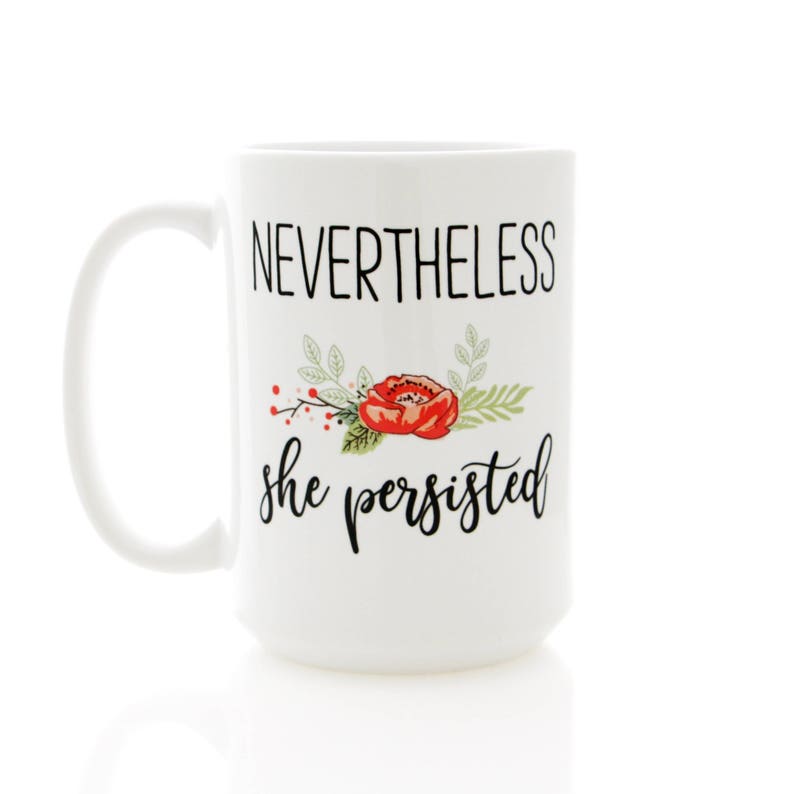 Nevertheless She Persisted mug. Feminist Mugs Feminism Gift Etsy