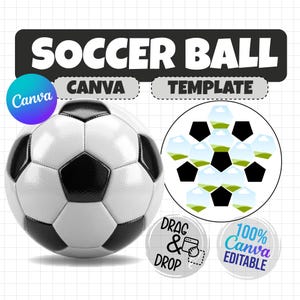 May include: A soccer ball with black pentagons and white hexagons. The image includes the text "SOCCER BALL" and other text that says "CANVA TEMPLATE", "Drag & Drop", and "100% Canva Editable".