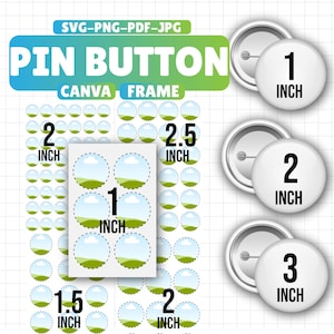 May include: White pin buttons with black text indicating sizes of 1, 2, and 3 inches. The image also shows a variety of pin button designs with sizes ranging from 1 to 2.5 inches. Text at the top reads "SVG-PNG-PDF-JPG PIN BUTTON CANVA FRAME."