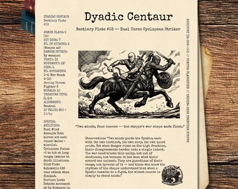 May include: A cream-colored paper print titled Dyadic Centaur, Bestiary Plate #03. It features a black and white illustration of a two-torsoed centaur warrior with a bow and sword, surrounded by game statistics, descriptive text, and a small logo.