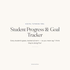 May include: A digital tutoring tool titled Student Progress & Goal Tracker. The text reads: Digital Tutoring Tool, Student Progress & Goal Tracker, Every student's goals, tracked all term — so you never say I think they're doing fine, MLBusinessTools.