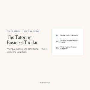 May include: A digital product titled The Tutoring Business Toolkit featuring three tools: 01 Rate & Invoice Calculator, 02 Student Progress & Goal Tracker, and 03 Multi-Student Session Scheduler. The text includes Three Digital Tutoring Tools.