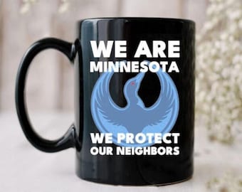 We Are Minnesota We Protect Our Neighbors Mug, Minnesota Loon Pride Coffee Cup, MN Community Support Gift
