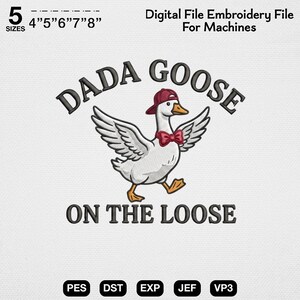 Dada Goose Embroidery Design, Father's Day Funny Goose PES File, Dada Goose On The Loose Pattern, Cool Dad Sweatshirt Machine Stitch