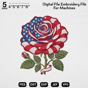 May include: Digital embroidery file featuring a patriotic rose design. The rose is rendered in red, white, and blue, with the petals displaying stripes and stars. The design is available in 5 sizes, ranging from 4 to 8 inches. The file formats include PES, DST, EXP, JEF, and VP3.