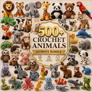 May include: A collection of over 500 small, handmade crochet animals including a lion, tiger, elephant, giraffe, panda, bear, parrot, fox, koala, monkey, pig, zebra, octopus, and various sea creatures, surrounding a central sign reading 500+ CROCHET ANIMALS ULTIMATE BUNDLE.