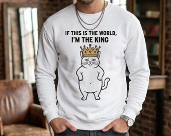 Sweatshirt mit sarkastischem Katzenkönig-Motiv, lustiges Geschenk für Katzenliebhaber, Langarmshirt