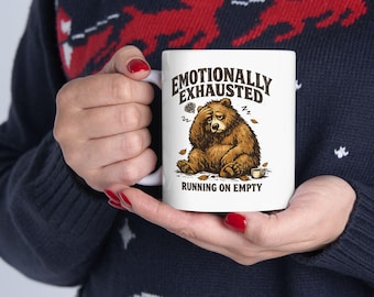 Funny Tired Bear Coffee Mug, Emotionally Exhausted Introvert Gift (11oz/15oz)