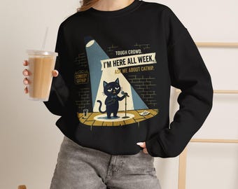 Tough Crowd Cat I'm Here All Week Sweatshirt | Cat Comedy Stage Crewneck