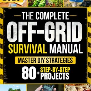 May include: The cover of "The Complete Off-Grid Survival Manual" features bold white text on a black background. Yellow accents highlight "Survival Manual" and "Master DIY Strategies." The image includes photos of solar panels, a garden, and a radio.