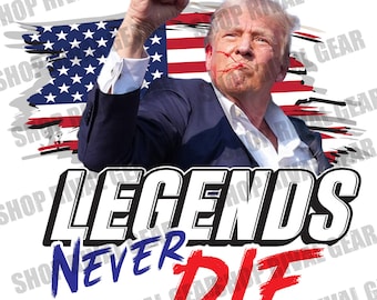 Legends Never Die - Trump PNG Hi-Resolution Digital Download