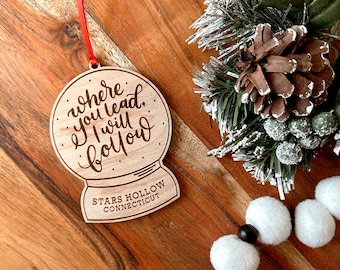 Where You Lead I Will Follow Snowglobe Wood Ornament | Gilmore Girls Winter Christmas Ornament |  Stars Hollow Ornament