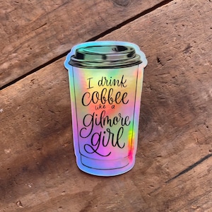 I Drink Coffee Like a Gilmore Girl Sticker