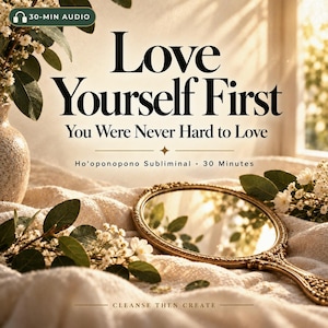 Puede incluir: Una portada de audio digital con el texto Love Yourself First, You Were Never Hard to Love, Ho'oponopono Subliminal, 30 Minutes y Cleanse Then Create. Un espejo de mano dorado descansa sobre una tela blanca texturizada con flores.