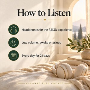 Puede incluir: Un par de auriculares beige sobre una superficie de tela texturizada. La imagen incluye el texto: How to Listen, Headphones for the full 3D experience, Low volume, awake or asleep, Every day for 21 days, y CLEANSE THEN CREATE.