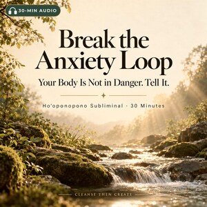 Puede incluir: Una portada de archivo de audio digital con un arroyo iluminado por el sol que fluye sobre rocas cubiertas de musgo. El texto dice: 30-MIN AUDIO, Break the Anxiety Loop, Your Body Is Not in Danger. Tell It., Ho'oponopono Subliminal, 30 Minutes, CLEANSE THEN CREATE.