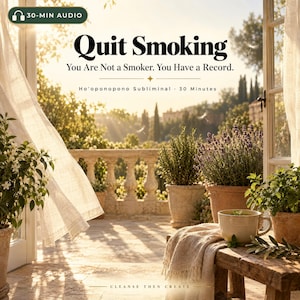 Puede incluir: Un gráfico digital con el texto Quit Smoking, You Are Not a Smoker. You Have a Record. Ho'oponopono Subliminal, 30 Minutes, y Cleanse Then Create. El fondo muestra una terraza soleada con plantas en macetas y una taza de cerámica.