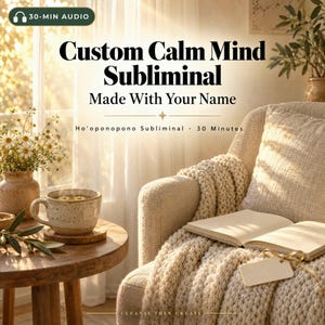May include: A digital audio product listing featuring text that reads Custom Calm Mind Subliminal Made With Your Name, Ho'oponopono Subliminal, 30 Minutes, and Cleanse Then Create. The image shows a cozy armchair with a knit blanket and an open book.