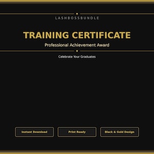 May include: A black and gold Training Certificate with the text "TRAINING CERTIFICATE" and "Professional Achievement Award". The certificate includes the text "Celebrate Your Graduates", "Instant Download", "Print Ready", and "Black & Gold Design".