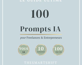 100 Prompts IA pour Freelances & Entrepreneurs | Guide ChatGPT Claude | Pack Prompts Business | Outils de Productivité