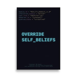 May include: A dark blue poster with white text. The top of the poster has lines of code. The center of the poster has the words "OVERRIDE SELF_BELIEFS" in large, light blue letters. The bottom of the poster has more code.