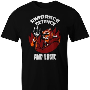 T-Shirt: Embrace Science and Logic - Satan