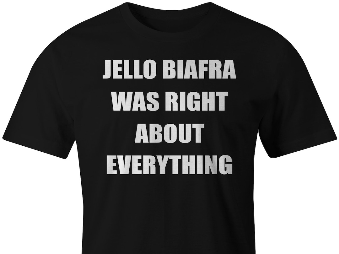 Jello Biafra Was Right About Everything T-shirt - Etsy