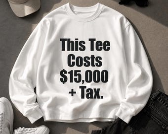 Luxury Streetwear Typography Shirt Design, 15,000 Dollars + Tax Graphic Tee (Digital Download)